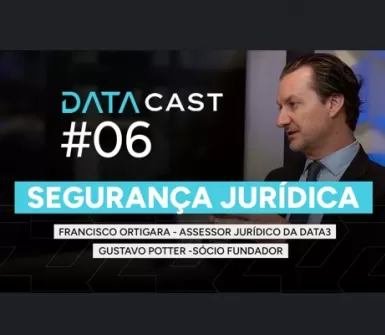 Capa ilustrativa da postagem #6 DATACAST - Segurança jurídica com Gustavo Potter e Francisco Ortigara.